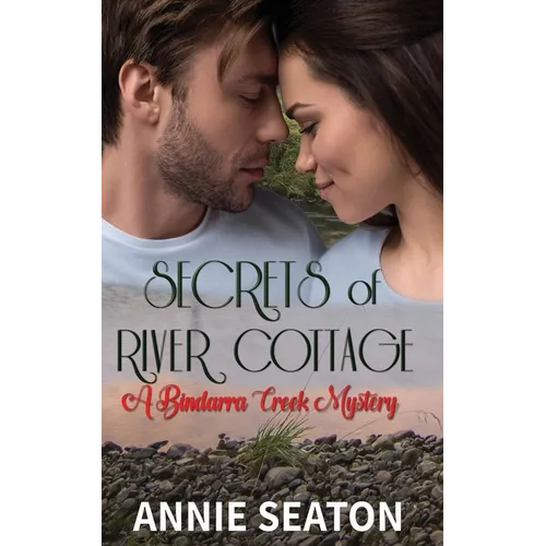 Secrets of River Cottage (A Bindarra Creek Mystery Romance)