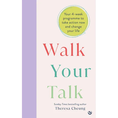 Walk Your Talk: Your 4-Week Programme to Take Action Now and Change Your Life
