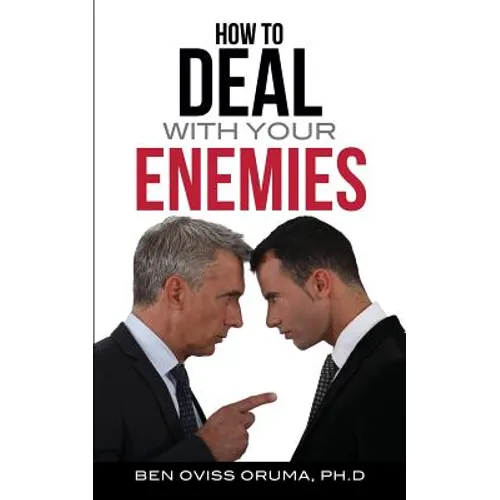 How to Deal with Your Enemies
