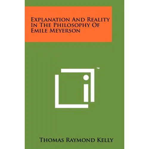Explanation And Reality In The Philosophy Of Emile Meyerson