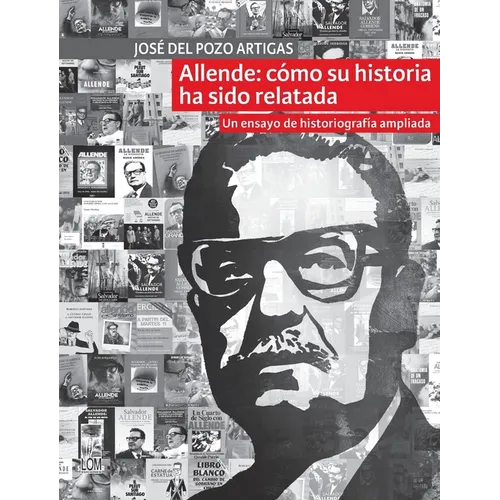 Allende: cómo su historia ha sido relatada