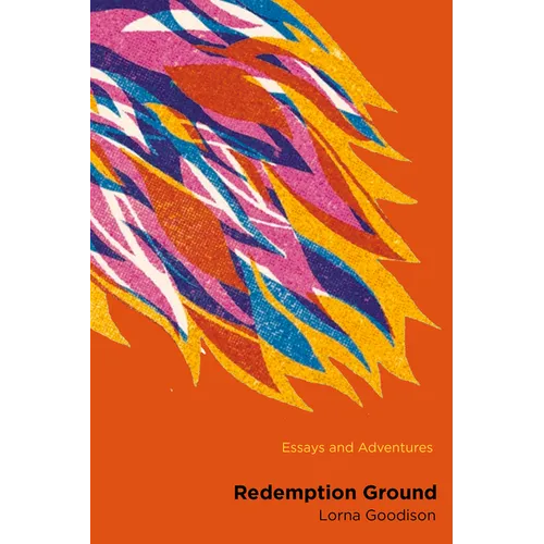 Redemption Ground: Essays and Adventures
