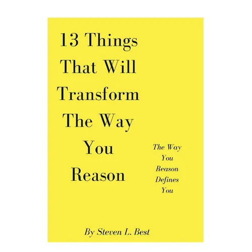 13 Things That Will Transform The Way You Reason: The Way You Reason Defines You