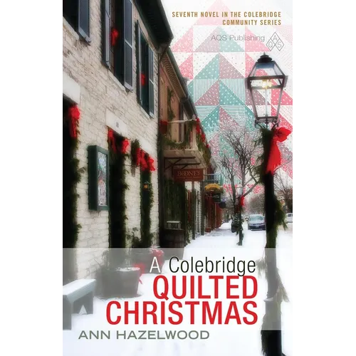 A Colebridge Quilted Christmas: Colebridge Community Series Book 7 of 7
