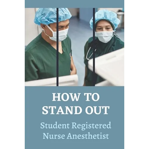 How To Stand Out: Student Registered Nurse Anesthetist: How Do I Prepare For A School Nurse