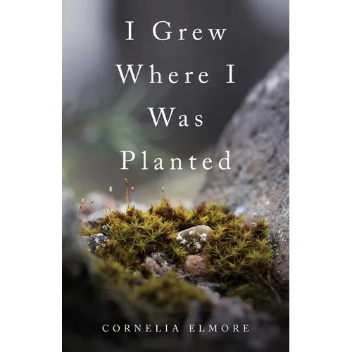 I Grew Where I Was Planted