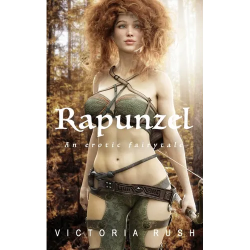 Rapunzel: An Erotic Fairytale: Adult Fairy Tales ( Fantasy Erotica )