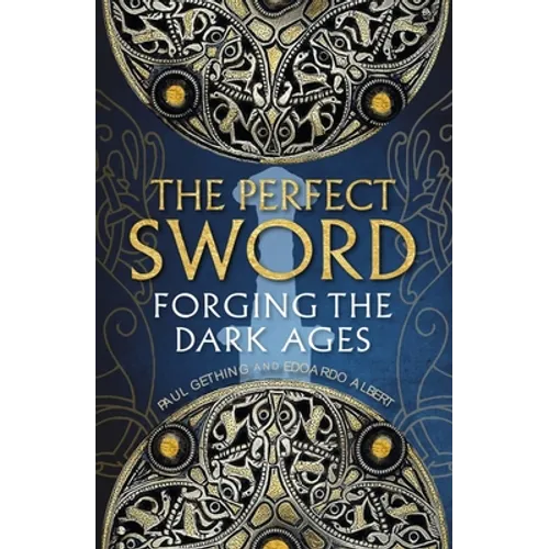 The Perfect Sword: Forging the Dark Ages