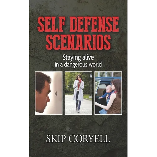Self Defense Scenarios: Staying Alive in a Dangerous World