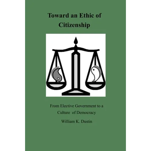Toward an Ethic of Citizenship: From Elective Government to a Culture of Democracy