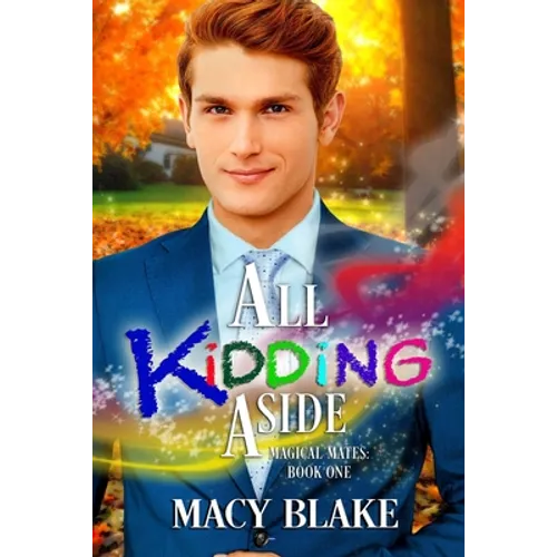 All Kidding Aside: Magical Mates Book One
