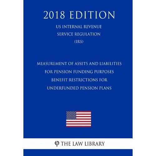Measurement of Assets and Liabilities for Pension Funding Purposes - Benefit Restrictions for Underfunded Pension Plans (US Internal Revenue Service R