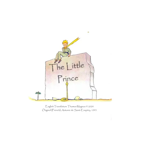 The Little Prince, New English Translation 2024: English Translation of the Original French ''Le Petit Prince'' by Antoine de Saint-Exupéry, 1943