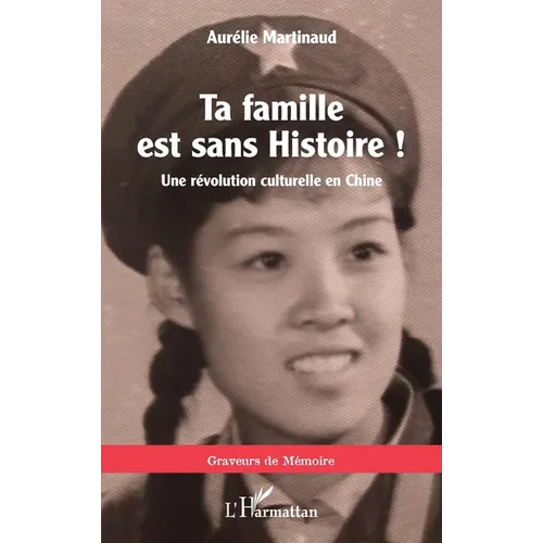 Ta famille est sans histoire !: Une révolution culturelle en Chine