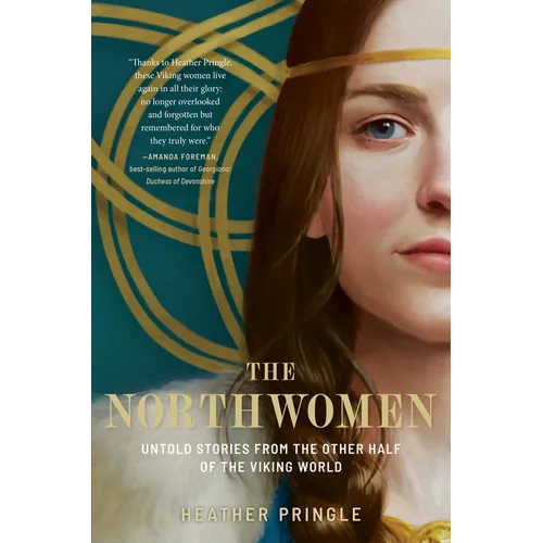 The Northwomen: Untold Stories from the Other Half of the Viking World