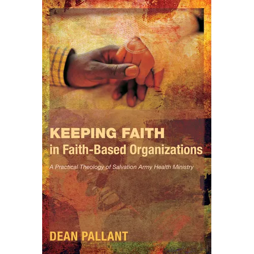 Keeping Faith in Faith-Based Organizations: A Practical Theology of Salvation Army Health Ministry