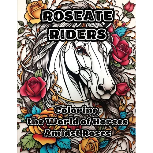 Roseate Riders: Coloring the World of Horses Amidst Roses