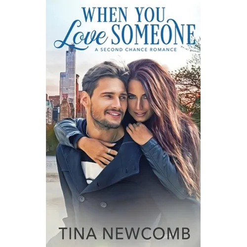 When You Love Someone: A sweet, second chance romance