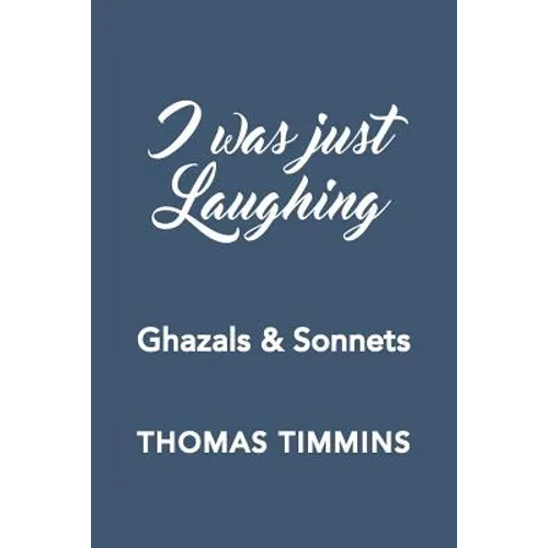 I Was Just Laughing: Ghazals & Sonnets