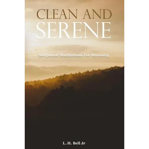 Clean and Serene: Scriptural Meditations for Recovery
