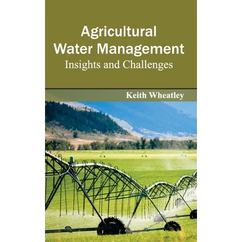 Agricultural Water Management: Insights and Challenges