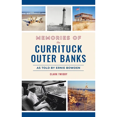 Memories of the Currituck Outer Banks: As Told by Ernie Bowden