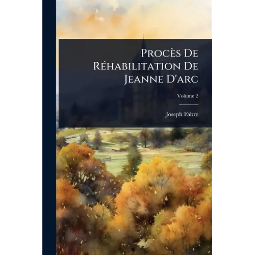 Procès De RÃ(c)habilitation De Jeanne D'arc