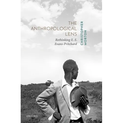The Anthropological Lens: Rethinking E. E. Evans-Pritchard