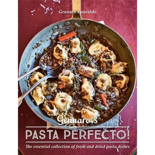 Gennaro's Pasta Perfecto!: The Essential Collection of Fresh and Dried Pasta Dishes