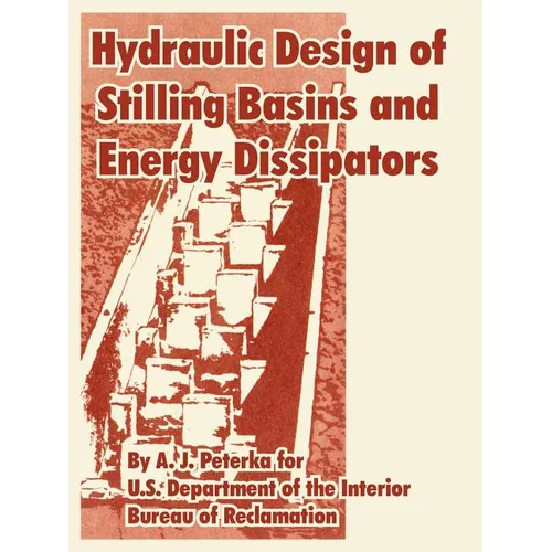 Hydraulic Design of Stilling Basins and Energy Dissipators