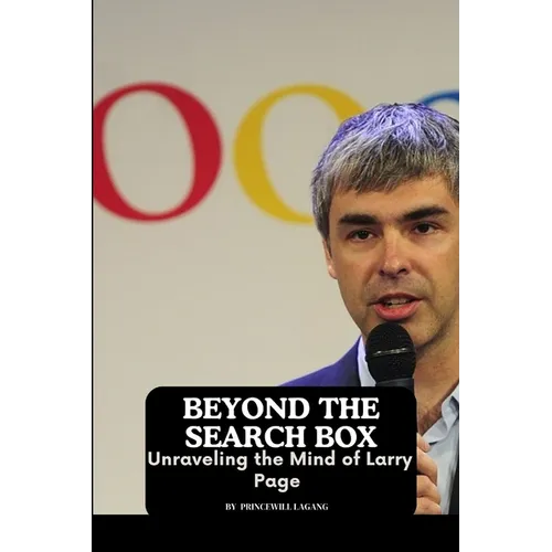 Beyond the Search Box: Unraveling the Mind of Larry Page