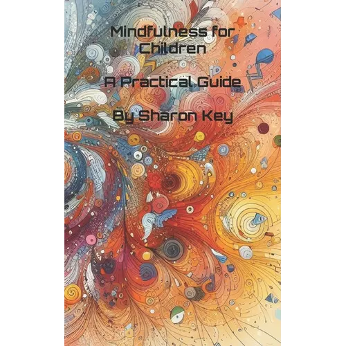 Mindfulness for Children: A Practical Guide