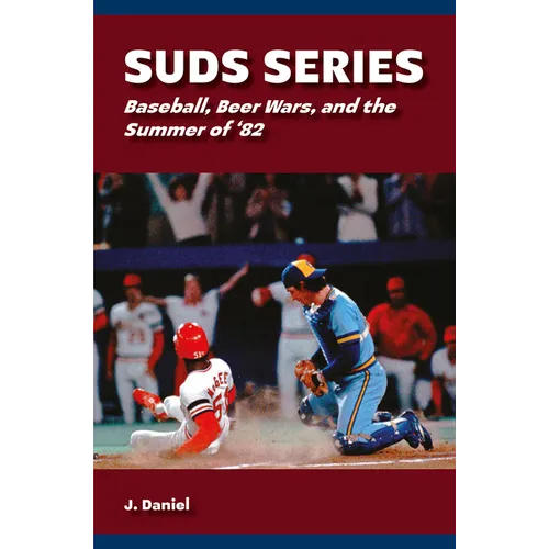 Suds Series: Baseball, Beer Wars, and the Summer of '82