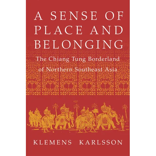 A Sense of Place and Belonging: The Chiang Tung Borderland of Northern Southeast Asia