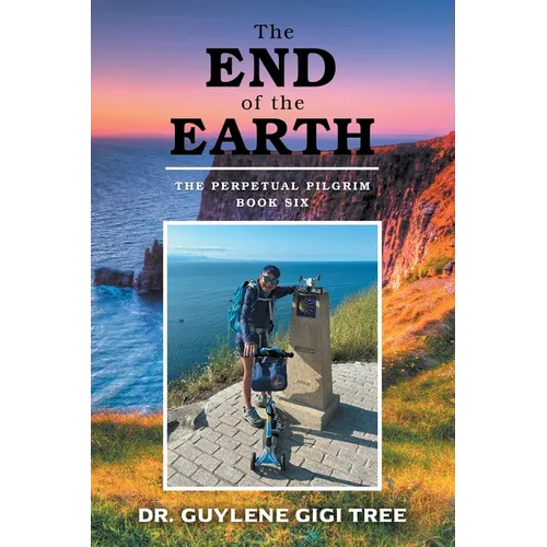 The End of the Earth: The Perpetual Pilgrim: Book Six