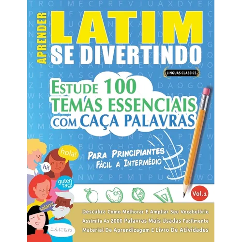 Aprender Latim Se Divertindo! - Para Principiantes: Fácil a Intermédio - Estude 100 Temas Essenciais Com Caça Palavras - Vol.1