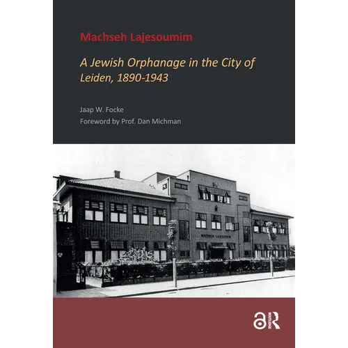 Machseh Lajesoumim: A Jewish Orphanage in the City of Leiden, 1890-1943