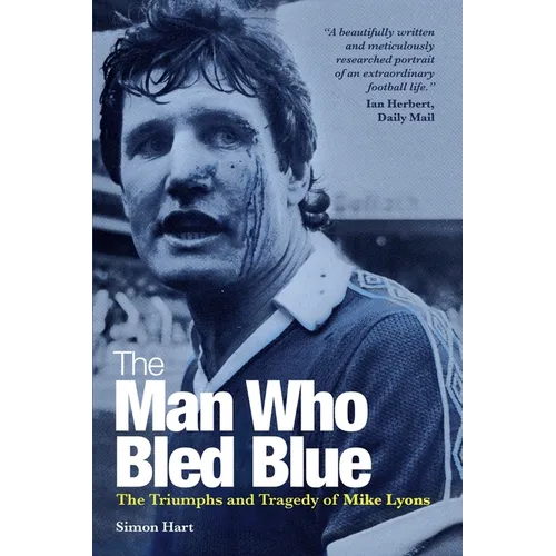 The Man Who Bled Blue: The Triumphs and Tragedy of Mike Lyons
