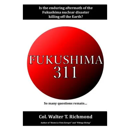 Fukushima 311: Is the enduring aftermath of the Fukushima nuclear disaster killing off the Earth?