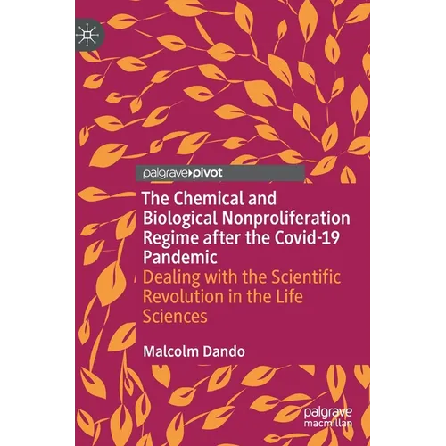 The Chemical and Biological Nonproliferation Regime After the Covid-19 Pandemic: Dealing with the Scientific Revolution in the Life Sciences