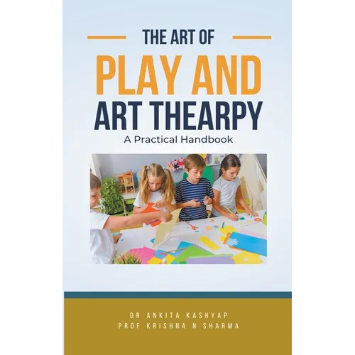 The Art of Play and Art Thearpy: A Practical Handbook