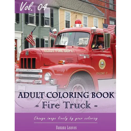 Fire Trucks Coloring Book for Stress Relief & Mind Relaxation, Stay Focus Treatment: New Series of Coloring Book for Adults and Grown up, 8.5" x 11" (