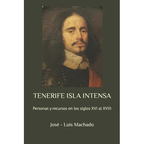 Tenerife Isla Intensa: Personas y recursos en los siglos XVI al XVIII