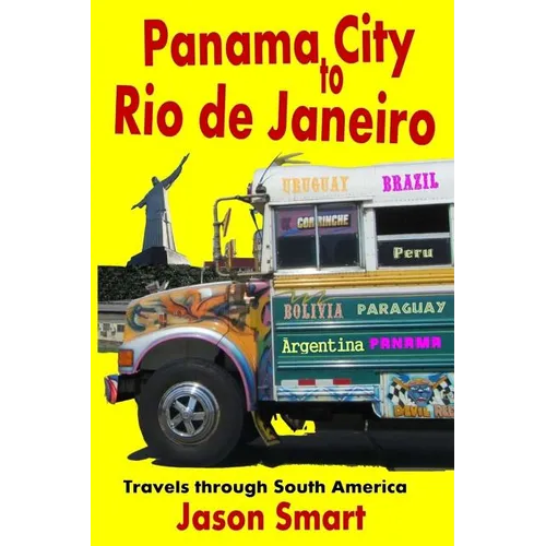 Panama City to Rio de Janeiro: Travels Through South America