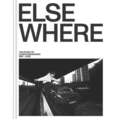 Elsewhere: The Story of UK Skateboarding 1987-2002