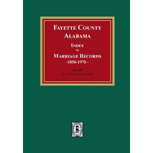 Fayette County, Alabama Index to Marriage Records, 1850-1970