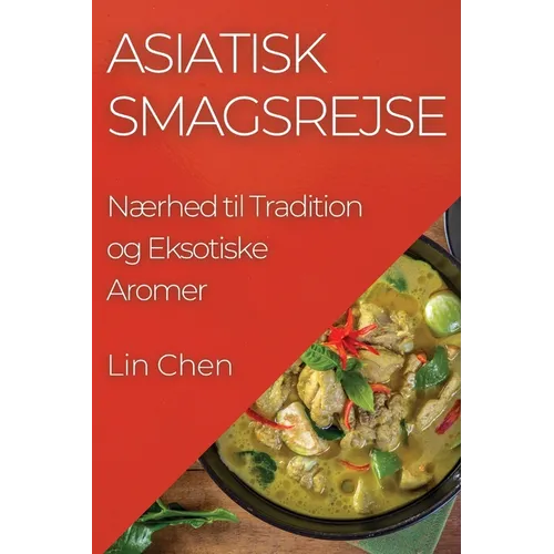 Asiatisk Smagsrejse: Nærhed til Tradition og Eksotiske Aromer