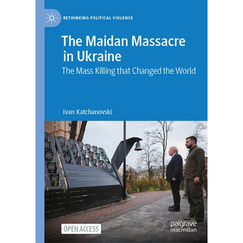 The Maidan Massacre in Ukraine: The Mass Killing That Changed the World