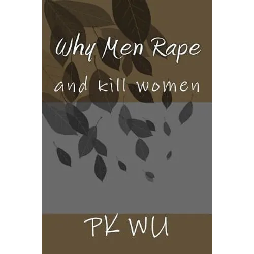 Why Men Rape: and kill women