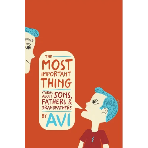 The Most Important Thing: Stories about Sons, Fathers, and Grandfathers - Hardcover